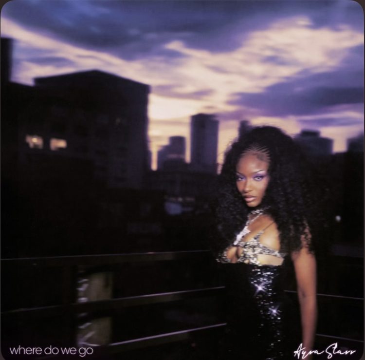 The Forbidden Feeling: Ayra Starr’s “Where Do We Go?” Hits Different